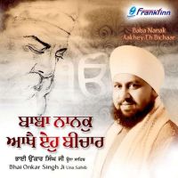 Baba Nanak Aakhey Eh Bichar Bhai Onkar Singh Ji mp3 song