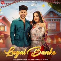 Lugai Banke Shiva Choudhary Mp3 Song Download