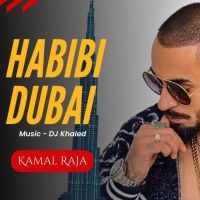 Habibi Dubai Kamal Raja mp3 song