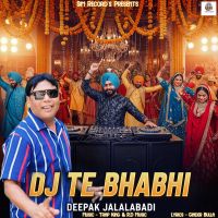 Dj Te Bhabhi Deepak Jalalabadi mp3 song
